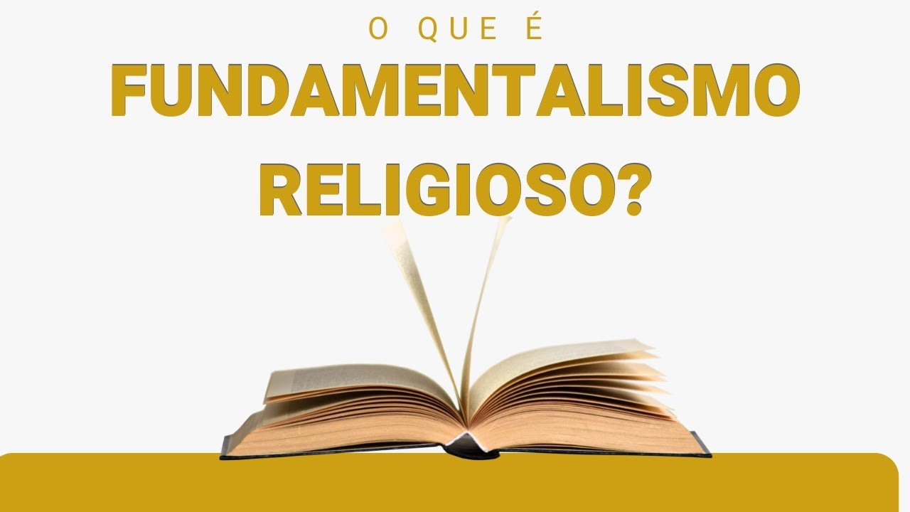 O que é fundamentalismo religioso?