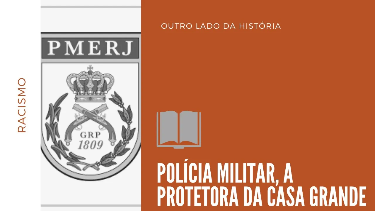 A história da Polícia Militar, criada para proteger a Casa Grande