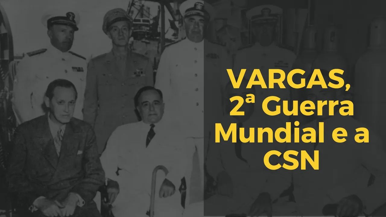 A História da CSN – Companhia Siderúrgica Nacional