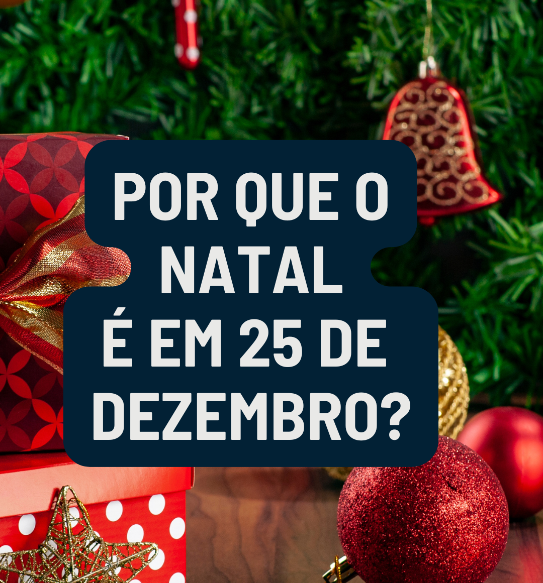 Por que o Natal é 25 de dezembro? A origem da festa