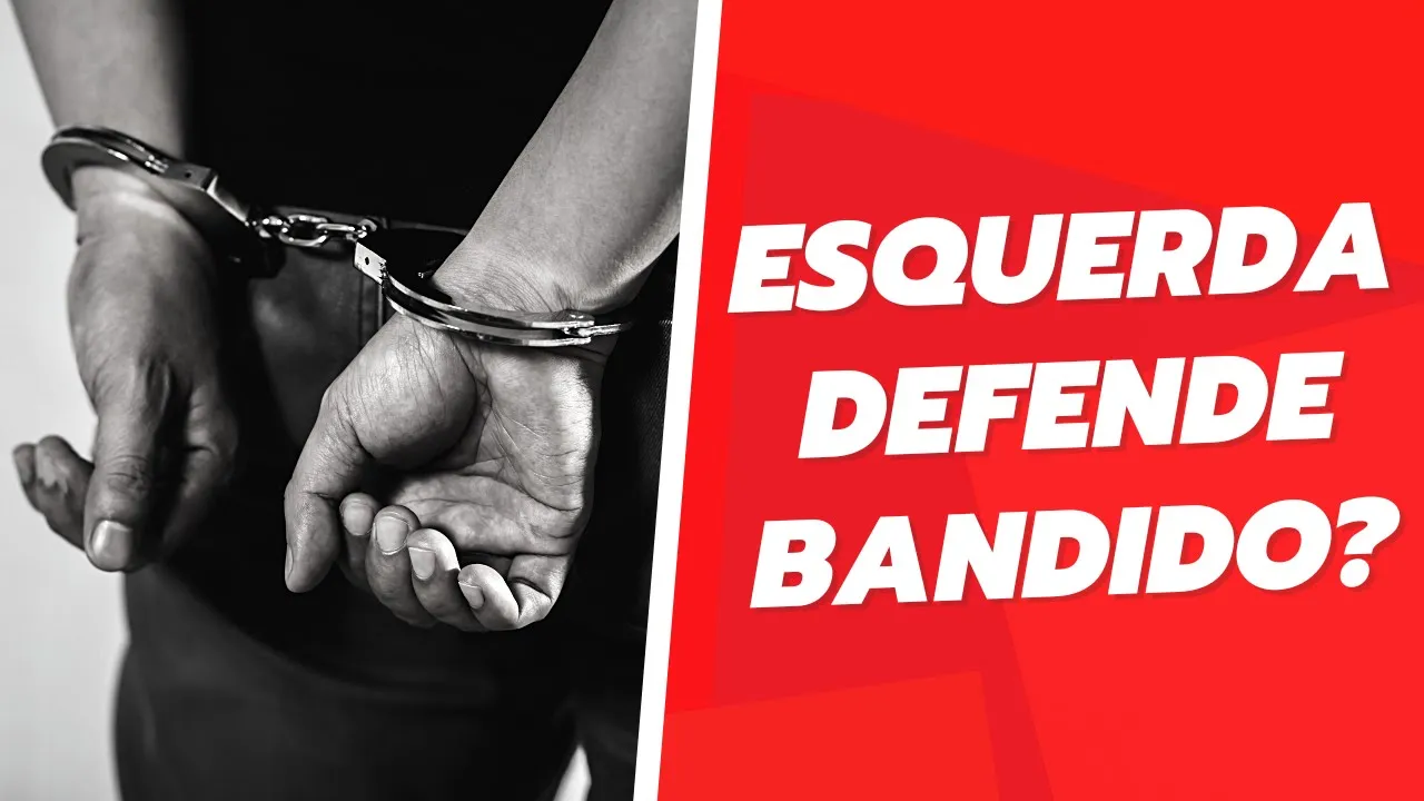 Esquerda defende bandido?