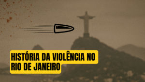 A história da Violência no Rio de Janeiro