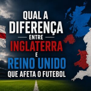 Qual a diferença entre Inglaterra e Reino Unido que afeta o futebol