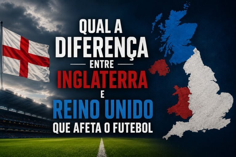 Qual a diferença entre Inglaterra e Reino Unido que afeta o futebol